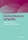 Image for Zwischen Dokumentar- und Spielfilm: Zur Reprasentation und Rezeption von Hybrid-Formen