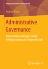Image for Administrative Governance: Kommunalverwaltung in lokaler Politikgestaltung mit Zivilgesellschaft