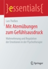 Image for Mit Atemubungen Zum Gefuhlsausdruck : Wahrnehmung Und Regulation Der Emotionen In Der Psychotherapie