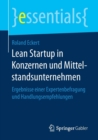 Image for Lean Startup in Konzernen und Mittelstandsunternehmen : Ergebnisse einer Expertenbefragung und Handlungsempfehlungen