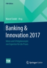 Image for Banking &amp; Innovation 2017 : Ideen und Erfolgskonzepte von Experten fur die Praxis