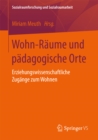 Image for Wohn-Raume und padagogische Orte: Erziehungswissenschaftliche Zugange zum Wohnen