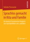 Image for Sprachlos gemacht in Kita und Familie: Ein deutsch-franzosischer Vergleich von Sprachpolitiken und -praktiken