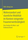 Image for Wohnstandort und raumliche Mobilitat im Kontext steigender Frauenerwerbstatigkeit: Eine Analyse fur West- und Ostdeutschland