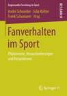 Image for Fanverhalten im Sport : Phanomene, Herausforderungen und Perspektiven