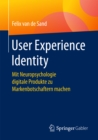 Image for User Experience Identity: Mit Neuropsychologie digitale Produkte zu Markenbotschaftern machen