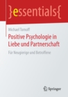 Image for Positive Psychologie in Liebe und Partnerschaft : Fur Neugierige und Betroffene