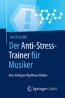 Image for Der Anti-Stress-Trainer fur Musiker : Den richtigen Rhythmus finden