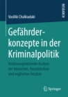 Image for Gefahrderkonzepte in der Kriminalpolitik: Rechtsvergleichende Analyse der deutschen, franzosischen und englischen Ansatze