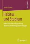 Image for Habitus und Studium : Rekonstruktion und Typisierung studentischer Bildungsorientierungen