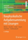 Image for Bauphysikalische Aufgabensammlung Mit Loesungen : Warme - Feuchte - Schall - Brand - Tageslicht - Stadtbauphysik