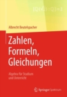 Image for Zahlen, Formeln, Gleichungen : Algebra fur Studium und Unterricht