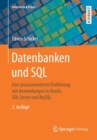 Image for Datenbanken und SQL : Eine praxisorientierte Einfuhrung mit Anwendungen in Oracle, SQL Server und MySQL
