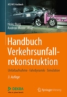 Image for Handbuch Verkehrsunfallrekonstruktion : Unfallaufnahme, Fahrdynamik, Simulation