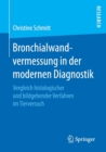 Image for Bronchialwandvermessung in der modernen Diagnostik : Vergleich histologischer und bildgebender Verfahren im Tierversuch