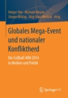 Image for Globales Mega-Event und nationaler Konfliktherd : Die Fußball-WM 2014 in Medien und Politik