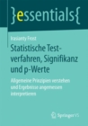 Image for Statistische Testverfahren, Signifikanz und p-Werte : Allgemeine Prinzipien verstehen und Ergebnisse angemessen interpretieren