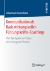 Image for Kommunikation als Basis wirkungsvollen Fuhrungskrafte-Coachings: Von der Dyade zur Triade im Setting mit Pferden