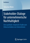 Image for Stakeholder-Dialoge fur unternehmerische Nachhaltigkeit : Eine qualitativ-empirische Studie zum Diskursverhalten von Unternehmen