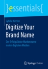 Image for Digitize Your Brand Name: Der Erfolgsfaktor Markenname in den digitalen Medien