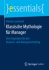 Image for Klassische Mythologie fur Manager: Eine Inspiration fur den Business- und Managementalltag