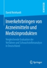 Image for Inverkehrbringen von Arzneimitteln und Medizinprodukten : Vergleichende Evaluation der Verfahren und Schwachstellenanalyse in Deutschland