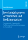 Image for Inverkehrbringen von Arzneimitteln und Medizinprodukten: Vergleichende Evaluation der Verfahren und Schwachstellenanalyse in Deutschland