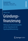 Image for Grundungsfinanzierung: Wirkung des Innovationsgrades auf das Signaling bei der Eigenkapitalfinanzierung