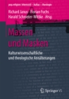 Image for Massen und Masken: Kulturwissenschaftliche und theologische Annaherungen