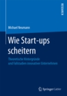 Image for Wie Start-ups scheitern: Theoretische Hintergrunde und Fallstudien innovativer Unternehmen