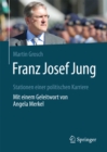 Image for Franz Josef Jung: Stationen einer politischen Karriere. Mit einem Geleitwort von Angela Merkel