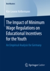 Image for Impact of Minimum Wage Regulations on Educational Incentives for the Youth: An Empirical Analysis for Germany