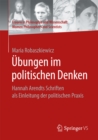 Image for Ubungen im politischen Denken: Hannah Arendts Schriften als Einleitung der politischen Praxis