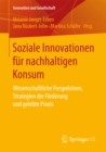 Image for Soziale Innovationen fur nachhaltigen Konsum: Wissenschaftliche Perspektiven, Strategien der Forderung und gelebte Praxis