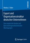 Image for Export und Organisationsstruktur deutscher Unternehmen : Eine empirische Analyse auf Basis kontingenztheoretischer Uberlegungen