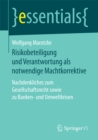 Image for Risikobeteiligung und Verantwortung als notwendige Machtkorrektive: Nachdenkliches zum Gesellschaftsrecht sowie zu Banken- und Umweltkrisen