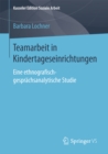Image for Teamarbeit in Kindertageseinrichtungen: Eine ethnografisch-gesprachsanalytische Studie : 5