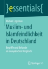 Image for Muslim- und Islamfeindlichkeit in Deutschland : Begriffe und Befunde im europaischen Vergleich