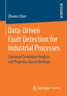 Image for Data-driven fault detection for industrial processes  : canonical correlation analysis and projection based methods