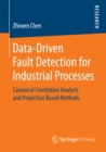 Image for Data-Driven Fault Detection for Industrial Processes: Canonical Correlation Analysis and Projection Based Methods