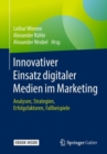 Image for Innovativer Einsatz digitaler Medien im Marketing : Analysen, Strategien, Erfolgsfaktoren, Fallbeispiele