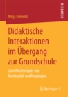 Image for Didaktische Interaktionen im Ubergang zur Grundschule: Zum Wechselspiel von Kontinuitat und Neubeginn