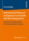 Image for Environmental Release of and Exposure to Iron Oxide and Silver Nanoparticles: Prospective Estimations Based on Product Application Scenarios