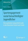 Image for Sportengagement sozial benachteiligter Jugendlicher : Eine qualitative Langsschnittstudie in den Bereichen Freizeit und Schule