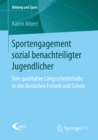 Image for Sportengagement sozial benachteiligter Jugendlicher: Eine qualitative Langsschnittstudie in den Bereichen Freizeit und Schule