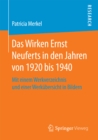 Image for Das Wirken Ernst Neuferts in den Jahren von 1920 bis 1940: Mit einem Werkverzeichnis und einer Werkubersicht in Bildern