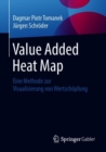 Image for Value Added Heat Map : Eine Methode zur Visualisierung von Wertschoepfung