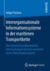 Image for Interorganisationale Informationssysteme in der maritimen Transportkette : Eine informationsokonomische Untersuchung im Bereich containerisierter Hinterlandtransporte