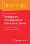 Image for Grundlagen der Thermodynamik fur Studierende der Chemie