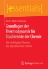 Image for Grundlagen der Thermodynamik fur Studierende der Chemie: Die wichtigsten Themen der physikalischen Chemie